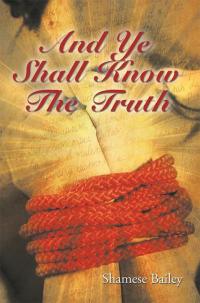 Cover image: And Ye Shall Know the Truth 9781503557796