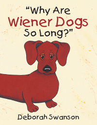Cover image: "Why Are Wiener Dogs so Long?" 9781503558106