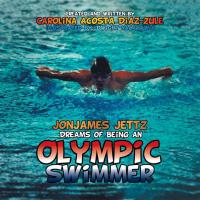 Imagen de portada: Jonjames Jettz Dreams of Being an Olympic Swimmer 9781503559448