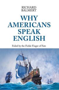 Imagen de portada: Why Americans Speak English 9781503559462