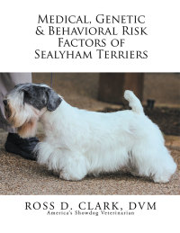Imagen de portada: Medical, Genetic & Behavioral Risk Factors of Sealyham Terriers 9781503560482