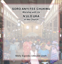 Cover image: Soro Any Fee Chukwu N’l Ka (Worship with Us in the Church) 9781503560529