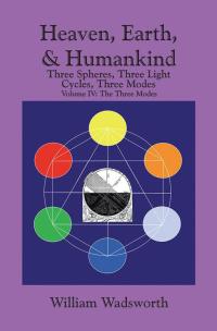 Cover image: Heaven, Earth, & Humankind: Three Spheres, Three Light Cycles, Three Modes 9781503560970