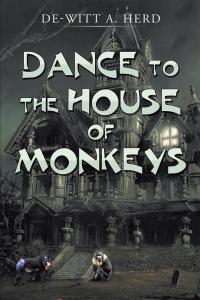 Imagen de portada: Dance to the House of Monkeys 9781503561007