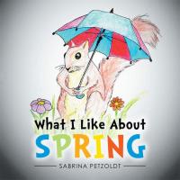 Imagen de portada: What I Like About Spring 9781503561403