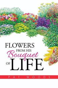 Cover image: Flowers from His Bouquet of Life 9781503561540
