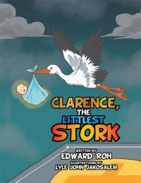 Imagen de portada: Clarence, the Littlest Stork 9781503563087