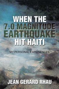 Imagen de portada: When the 7.0 Magnitude Earthquake Hit Haiti 9781503564749