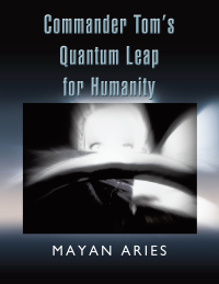 Omslagafbeelding: Commander Tom’S Quantum Leap for Humanity 9781503566040