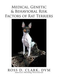 Imagen de portada: Medical, Genetic & Behavioral Risk Factors of Rat Terriers 9781503566095