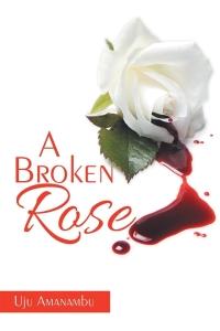 Cover image: A Broken Rose 9781503566187