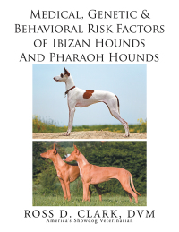 Cover image: Medical, Genetic & Behavioral Risk Factors of Ibizan Hounds and Pharoah Hounds 9781503567801