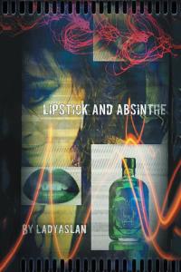 Cover image: Lipstick and Absinthe 9781503571266