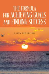 Imagen de portada: The Formula for Achieving Goals and Finding Success 9781503572072