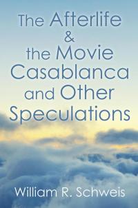Omslagafbeelding: The Afterlife & the Movie Casablanca and Other Speculations 9781503572249
