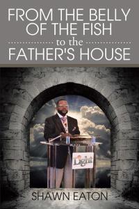 Cover image: From the Belly of the Fish to the Father's House 9781503572423