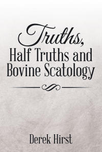 Imagen de portada: Truths, Half Truths and Bovine Scatology 9781503572744