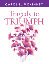 表紙画像: Tragedy to Triumph 9781503575127