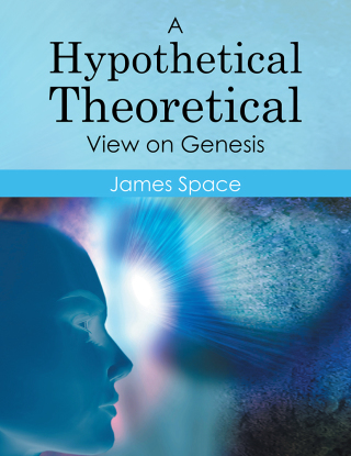 Imagen de portada: A Hypothetical Theoretical View on Genesis 9781503576810