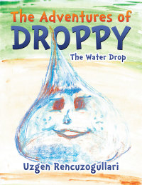 Cover image: The Adventures of Droppy 9781503579163