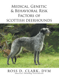 Cover image: Medical, Genetic & Behavioral Risk Factors of  Scottish Deerhounds 9781503582309