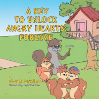 Imagen de portada: A Key to Unlock Angry Hearts; Forgive 9781503583399