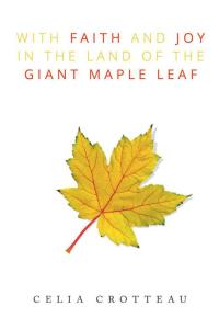 Imagen de portada: With Faith and Joy in the Land of the Giant Maple Leaf 9781503584501