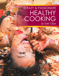Omslagafbeelding: Crazy and Passionate Healthy Cooking 9781503587090