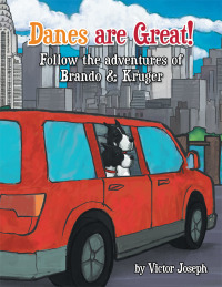 Cover image: Danes Are Great! Follow the Adventures of Brando & Kruger 9781503587397