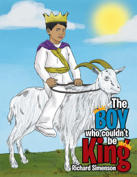 Imagen de portada: The Boy Who Couldn’T Be King 9781503588455