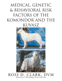 Cover image: Medical, Genetic & Behavioral Risk Factors of   Kuvaszok and  Komondor 9781503590298