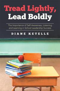 Cover image: Tread Lightly, Lead Boldly: the Importance of Self-Awareness, Listening and Learning in School Leadership Success 9781503590786