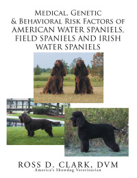 Imagen de portada: Medical, Genetic & Behavioral Risk Factors of American Water Spaniels, Field Spaniels and Irish Water Spaniels 9781503592469