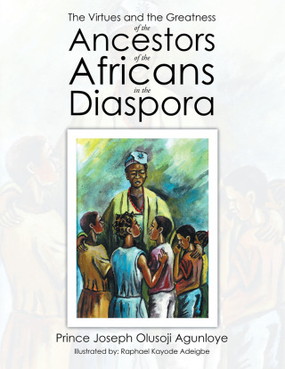 Imagen de portada: The Virtues and the Greatness of the Ancestors of the Africans in the Diaspora 9781503594258