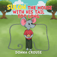 Cover image: Sulon the Mouse with His Tail Too Long 9781503594517