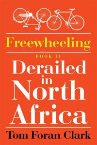 Titelbild: Freewheeling: Derailed in North Africa 9781503598508