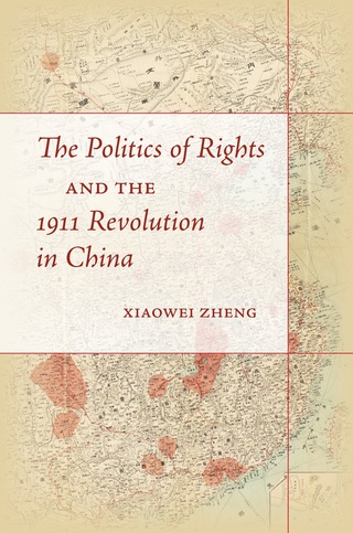 表紙画像: The Politics of Rights and the 1911 Revolution in China 1st edition 9780804796675