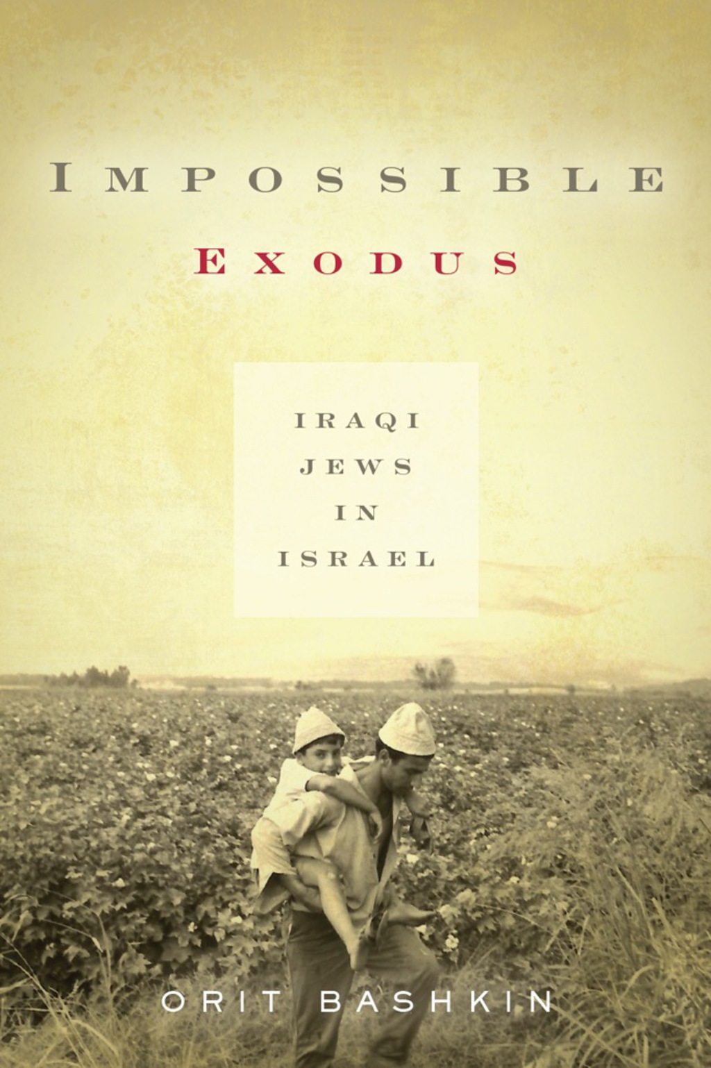 Impossible Exodus Iraqi Jews in Israel 1st Edition
