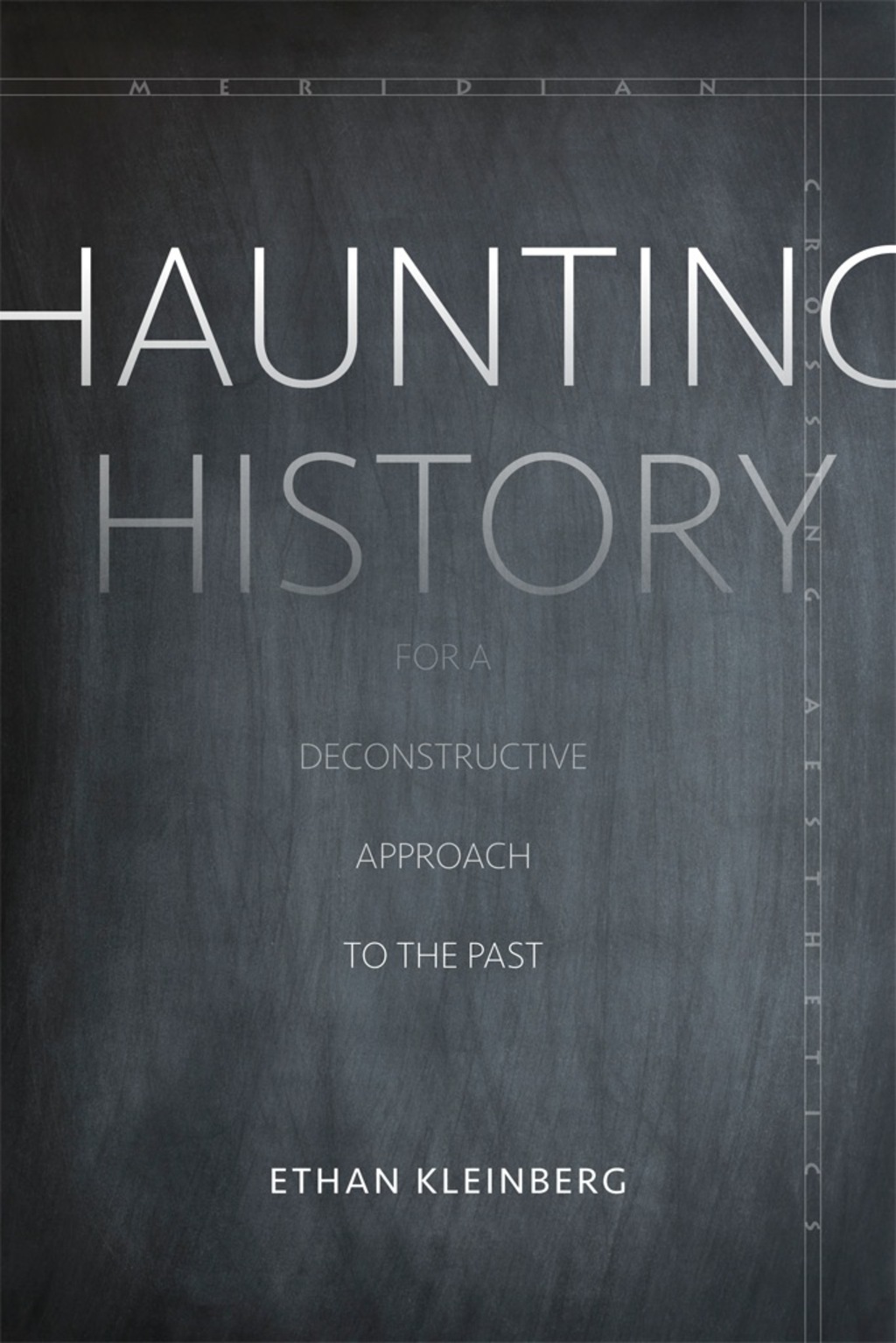Haunting History For a Deconstructive Approach to the Past 1st Edition