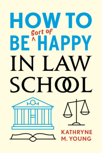 Cover image: How to Be Sort of Happy in Law School 1st edition 9780804799768