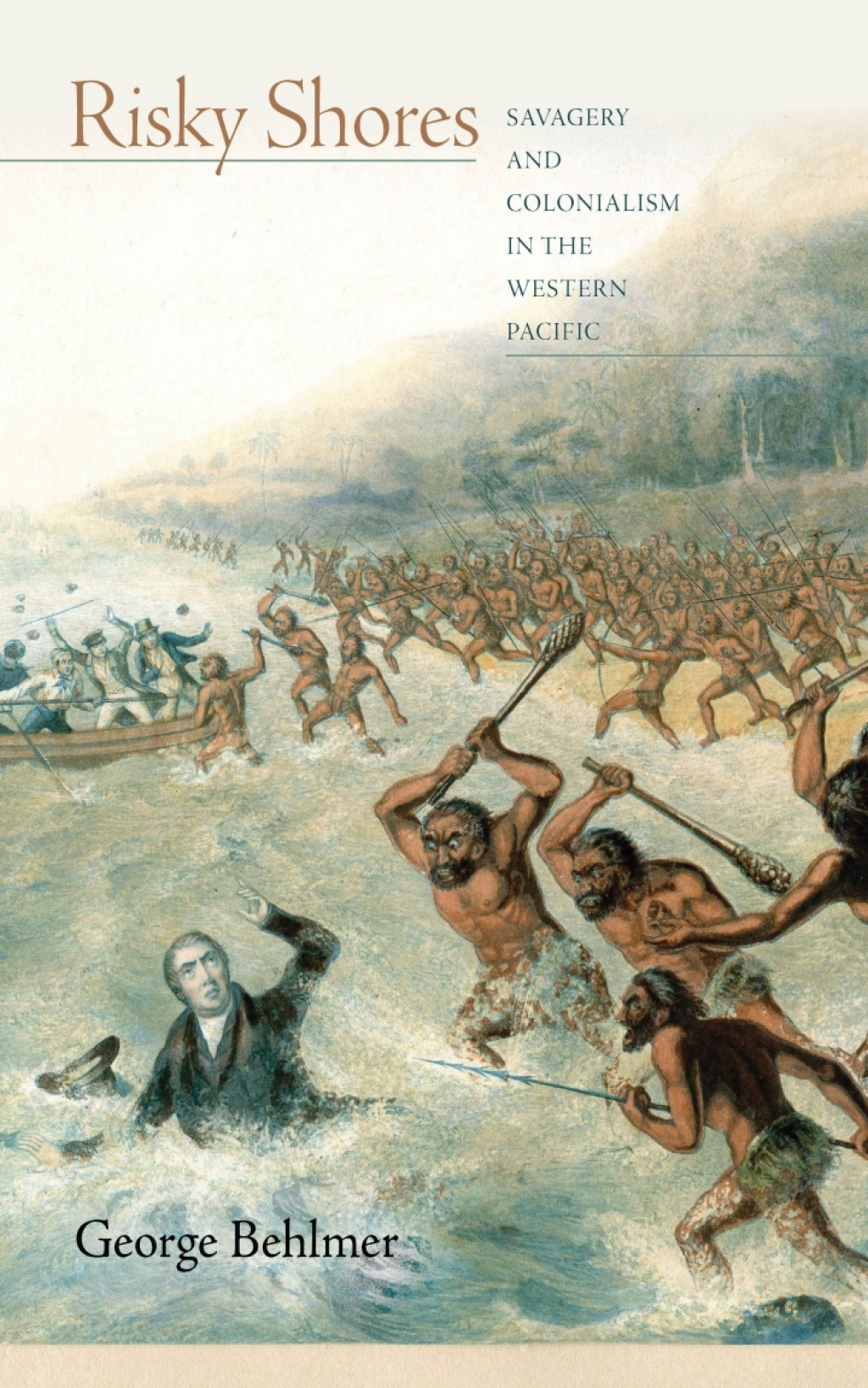 Risky Shores Savagery and Colonialism in the Western Pacific 1st Edition
