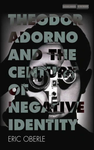 Cover image: Theodor Adorno and the Century of Negative Identity 1st edition 9780804799249