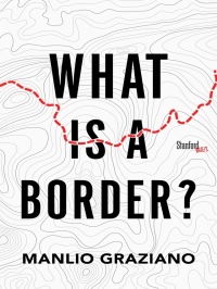 Cover image: What Is a Border? 1st edition 9780804789332
