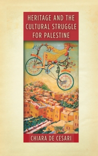 Omslagafbeelding: Heritage and the Cultural Struggle for Palestine 1st edition 9781503609389