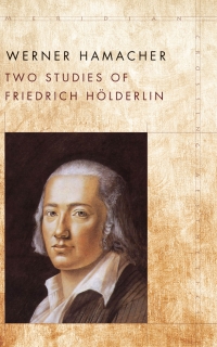 صورة الغلاف: Two Studies of Friedrich Hölderlin 1st edition 9781503608399