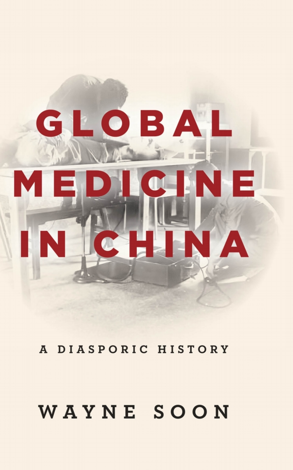 Global Medicine in China A Diasporic History 1st Edition