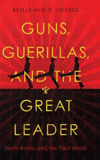 Cover image: Guns, Guerillas, and the Great Leader 1st edition 9781503627635