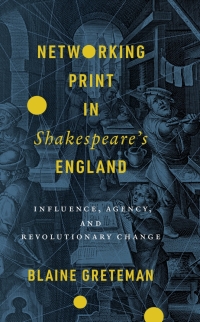 Cover image: Networking Print in Shakespeare’s England 1st edition 9781503627987
