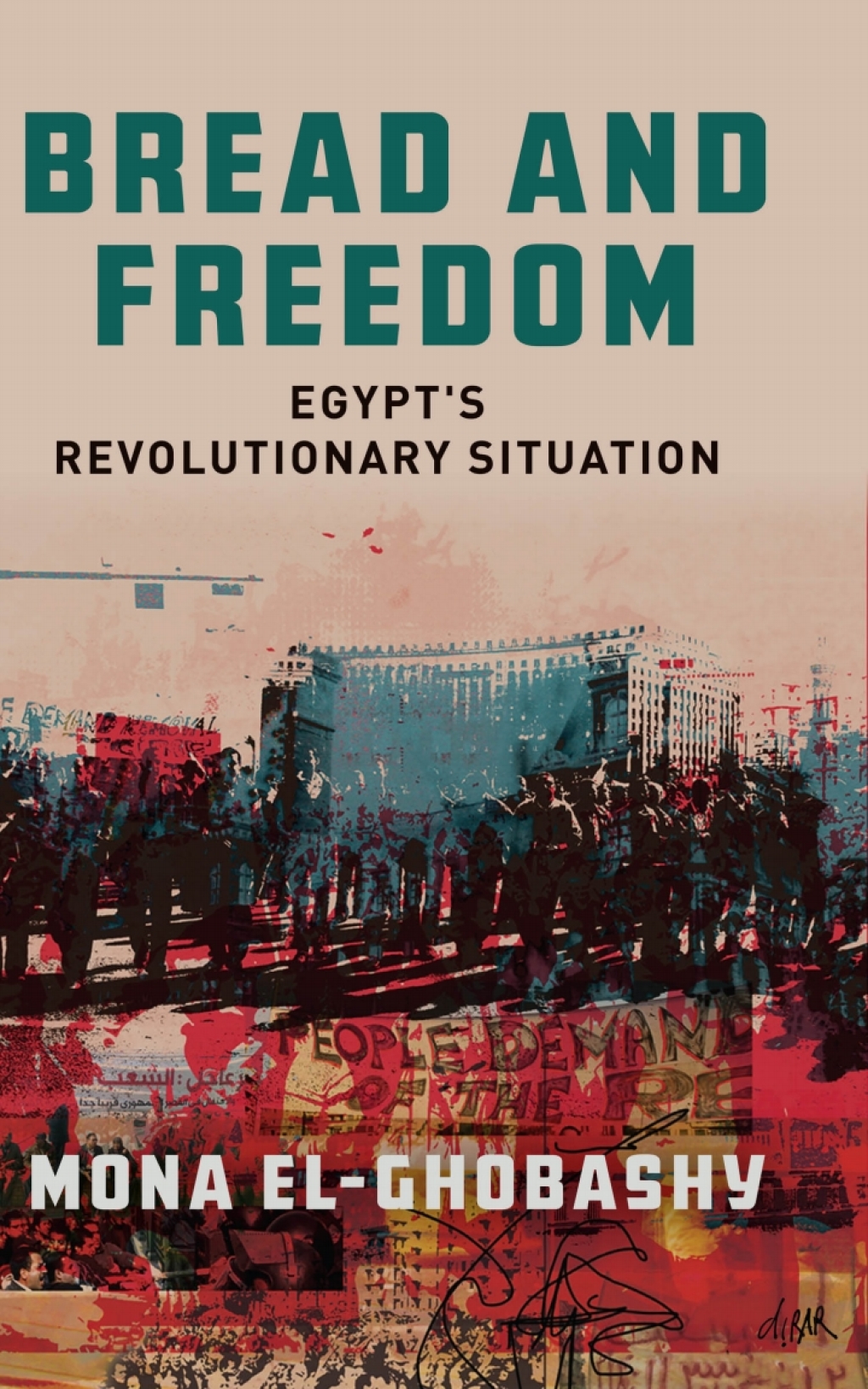 Bread and Freedom Egypt’s Revolutionary Situation 1st Edition