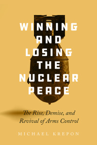 表紙画像: Winning and Losing the Nuclear Peace 1st edition 9781503629097